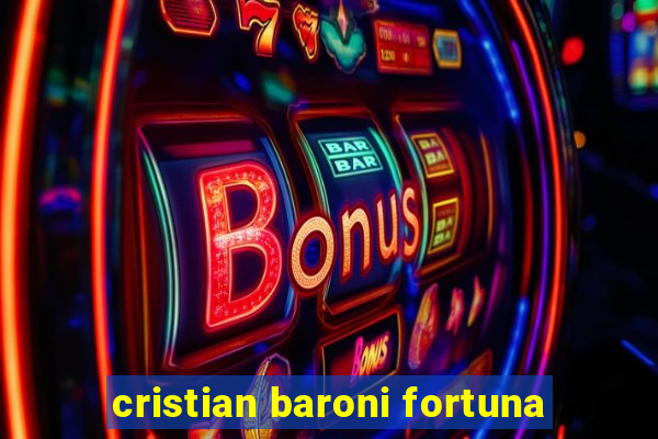 cristian baroni fortuna